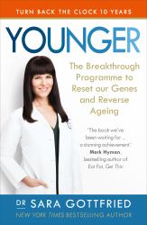 Younger : A Breakthrough Program to Reset Your Genes, Reverse Aging, and Turn Back the Clock 10 Years