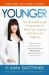 Younger : A Breakthrough Program to Reset Your Genes, Reverse Aging, and Turn Back the Clock 10 Years