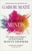 Scattered Minds : The Origins and Healing of Attention Deficit Disorder