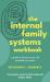 The Internal Family Systems Workbook : A Guide to Discover Your Self and Heal Your Parts