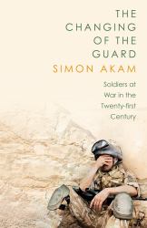 The Changing of the Guard : Soldiers at War in the Twenty-First Century