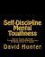 Self-Discipline Mental Toughness : How to Focus, Increase Productivity, and Achieve Success (3 Manuscripts in 1 Book)