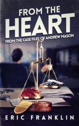 From the Heart : From the Case Files of Andrew Mason