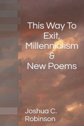 This Way to Exit, Millennialism and New Poems