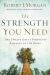 The Strength You Need : The Twelve Great Strength Passages of the Bible