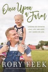 Once upon a Farm : Lessons on Growing Love, Life, and Hope on 7 Acres or Less