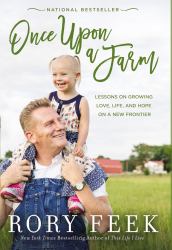 Once upon a Farm : Lessons on Growing Love, Life, and Hope on a New Frontier