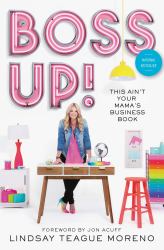 Boss Up! : This Ain't Your Mama's Business Book