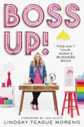 Boss Up! : This Ain't Your Mama's Business Book