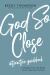 God So Close Interactive Guidebook : A Reflective Journey with the Holy Spirit