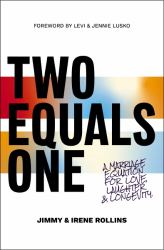 Two Equals One : A Marriage Equation for Love, Laughter, and Longevity