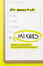 Mixed : Embracing Complexity by Uncovering Your God-Led Identity