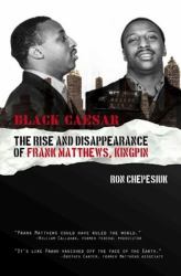 Black Caesar : The Rise and Disppearance of Frank Matthews, Kingpin