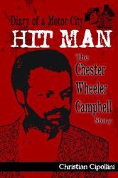 Diary of a Motor City Hitman : The Chester Wheeler Campbell Story