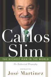 Carlos Slim : The Richest Man in the World/the Authorized Biography