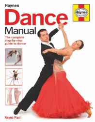 Dance Manual : The Complete Step-By-step Guide to Dance