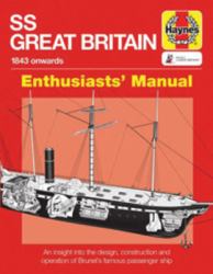 SS Great Britain Enthusiasts' Manual : 1843 Onwards