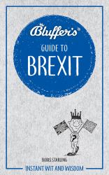 Bluffer's Guide to Brexit : Instant Wit and Wisdom