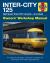 Inter-City 125 Owners' Workshop Manual : High Speed Train (1972 Onwards - All Models) - An Insight into the Design, Construction, Operation and Maintenance of the Classic Passenger Train