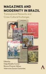 Magazines and Modernity in Brazil : Transnational Networks and Cross-Cultural Exchanges