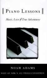 Piano Lessons : Music, Love and True Adventures