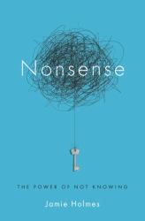 Nonsense : The Power of Not Knowing