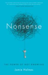 Nonsense : The Power of Not Knowing