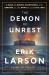 The Demon of Unrest : A Saga of Hubris, Heartbreak, and Heroism at the Dawn of the Civil War