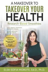 A Makeover to Takeover Your Health : Research-Based Smoothies