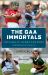 The GAA Immortals : 100 Gaelic Games Legends