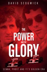 The Power and the Glory : Senna, Prost and F1's Golden Era