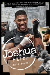 The Joshua Files : The Career of Britain's Heavyweight Hero