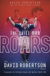 The Quiet Man Roars : The David Robertson Story