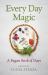 Every Day Magic - a Pagan Book of Days : 366 Magical Ways to Observe the Cycle of the Year