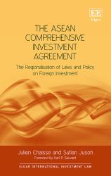 The ASEAN Comprehensive Investment Agreement : The Regionalization of Laws and Policy on Foreign Investment