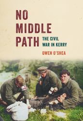 No Middle Path : The Civil War in Kerry