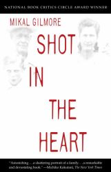 Shot in the Heart : National Book Critics Circle Award Winner