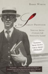 The Scarlet Professor : Newton Arvin: a Literary Life Shattered by Scandal (Stonewall Book Award Winner)