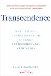 Transcendence : Healing and Transformation Through Transcendental Meditation