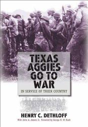 Texas Aggies Go to War : In Service of Their Country