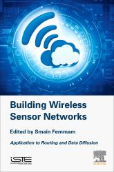 Building Wireless Sensor Networks : Application to Routing and Data Diffusion