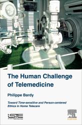 The Human Challenge of Telemedicine : Toward Time-Sensitive and Person-centered Ethics in Home Telecare