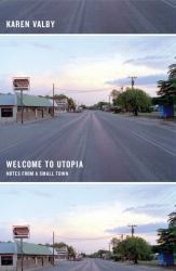 Welcome to Utopia : Notes from a Small Town