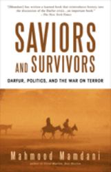 Saviors and Survivors : Darfur, Politics, and the War on Terror