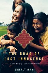 The Road of Lost Innocence : The True Story of a Cambodian Heroine