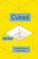 Cubed : A Secret History of the Workplace