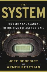 The System : The Glory and Scandal of Big-Time College Football