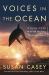 Voices in the Ocean : A Journey into the Wild and Haunting World of Dolphins