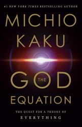 The God Equation : The Quest for a Theory of Everything