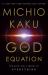 The God Equation : The Quest for a Theory of Everything